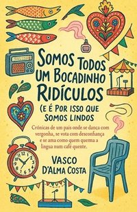 bokomslag Somos Todos Um Bocadinho Ridículos (e É Por Isso Que Somos Lindos)