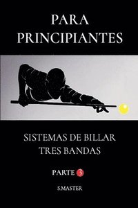 bokomslag Para Principiantes - Sistemas De Billar Tres Bandas - Parte 3