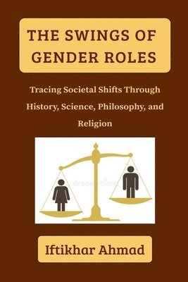 Iftikhar Ahmad - Swings of Gender Roles, Häftad
