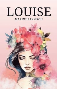 bokomslag Louise. Der Duft der Liebe.