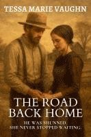 bokomslag The Road Back Home: He Was Shunned. She Never Stopped Waiting.