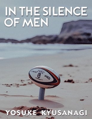 Yosuke Kyusanagi - In The Silence Of Men, Häftad