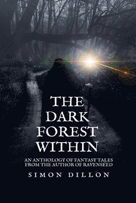 bokomslag The Dark Forest Within: An Anthology of Fantasy Tales