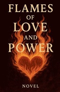 bokomslag Flames of Love and Power
