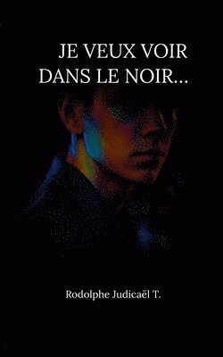 bokomslag Je veux voir dans le noir...
