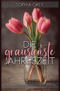 bokomslag Die grausamste Jahreszeit: Eine Variation von Stolz und Vorurteil
