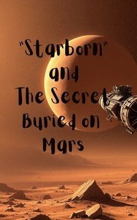 bokomslag "Starborn" and The Secret Buried on Mars