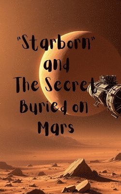 bokomslag "Starborn" and The Secret Buried on Mars