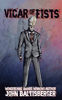 John Baltisberger - Vicar of Fists, Häftad