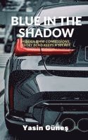 Yasin Güneş, Yasin Güne&#351;, Yasin Günes, Güne& - Blue in the Shadow - Hidden BMW confessions; every bend keeps a secret., Häftad