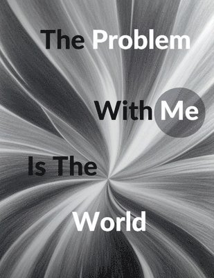 bokomslag Problem With Me Is The World