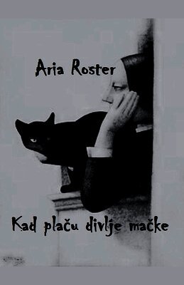 Aria Roster - Kad plaču divlje mačke, Häftad