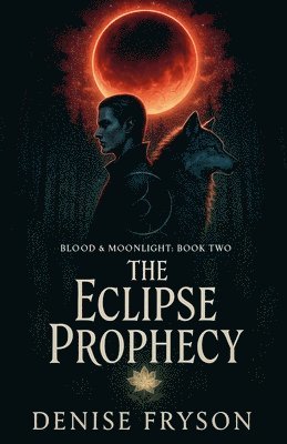 bokomslag Blood & Moonlight: Book Two The Eclipse Prophecy
