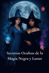 bokomslag Secretos Ocultos de la Magia Negra y Lunar