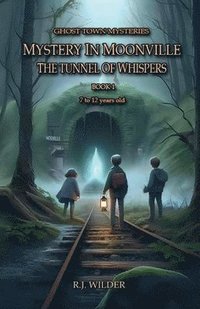 bokomslag Mystery in Moonville: The Tunnel of Whispers