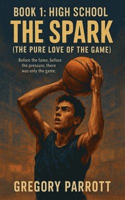 Gregory Parrott - Spark (The Pure Love of the Game), Häftad