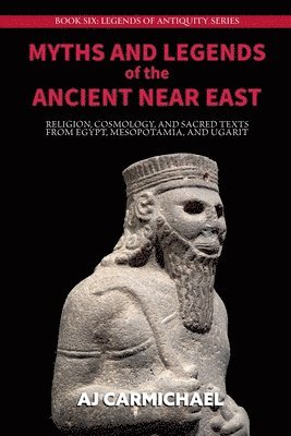 bokomslag Myths and Legends of the Ancient Near East