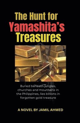 Jamil Ahmed - Hunt for Yamashita's Treasures, Häftad