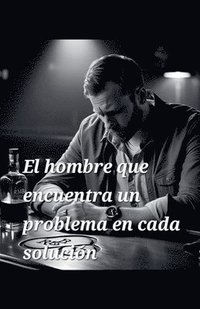 bokomslag hombre que encuentra un problema en cada solución