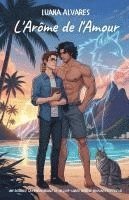 bokomslag L'Arôme de l'Amour: Une romance gay paranormale où un loup-garou mord le mauvais professeur