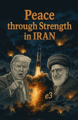 E3, e3 - Peace through Strength in IRAN, Häftad