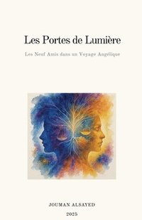 bokomslag Les Portes de Lumière Les Neuf Amis dans un Voyage Angélique