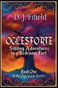 bokomslag Oglesforte: Sibling Adventures in a Bedroom Fort