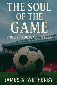 bokomslag The Soul Of The Game