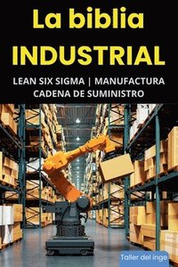 bokomslag biblia Industrial - Lean Six Sigma, Manufactura y Cadena de Suministro