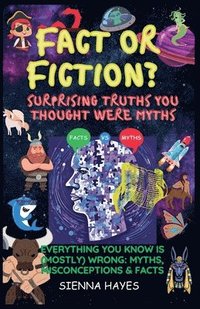 bokomslag Fact or Fiction? Surprising Truths You Thought Were Myths