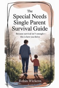 bokomslag Special Needs Single Parent Survival Guide