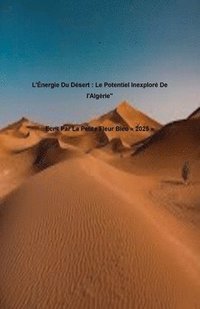 bokomslag 'L'Énergie Du Désert: Le Potentiel Inexploré De l'Algérie'