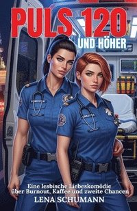 bokomslag Puls 120 und höher: Eine lesbische Liebeskomödie über Burnout, Kaffee und zweite Chancen