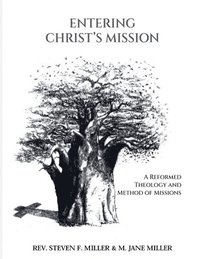 bokomslag Entering Christ's Mission-A Reformed Theology and Method of Missions