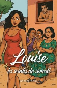 bokomslag Louise et les saintes du samedi