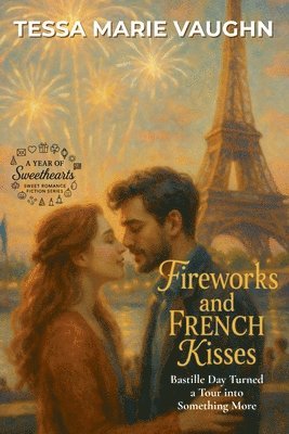 bokomslag Fireworks and French Kisses:  Bastille Day Turned a Tour into Something More