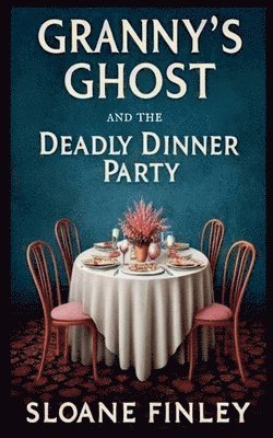 bokomslag Granny's Ghost and the Deadly Dinner Party