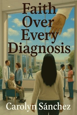 Faith over Every Diagnosis