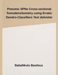 bokomslag Pneumic SPNs Cross-sectional Tomodensitometry using Erratic Dendro-Classifiers Text Delimiter
