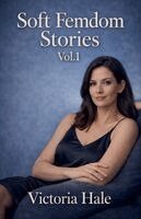 Victoria Hale - Soft Femdom Stories Vol.1, Häftad. Tillgänglighet: Lägg i varukorg