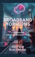bokomslag Broadband Horizons: a Technothriller Cyberpunk-Steampunk Novel