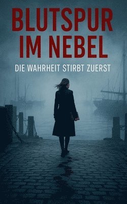 bokomslag Blutspur im Nebel: Die Wahrheit stirbt zuerst