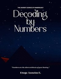 bokomslag Decoding by Numbers: The Ancient Science of Numerology