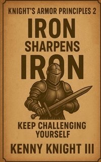 bokomslag Iron Sharpens Iron ( The Knight's Armor Principles 2 )