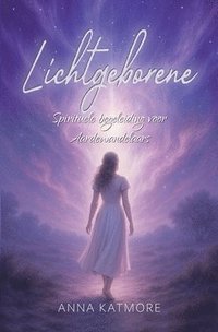 bokomslag Lichtgeborene: Spirituele begeleiding voor Aardewandelaars