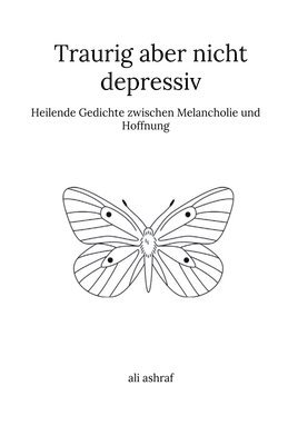 bokomslag Traurig aber nicht depressiv: Heilende Gedichte zwischen Melancholie und Hoffnung