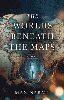 The Worlds Beneath the Maps