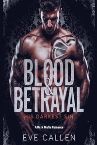 bokomslag Blood & Betrayal-His Darkest Sin: A Dark Mafia Romance"