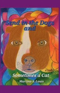 bokomslag Send in the Dogs and Sometimes a Cat