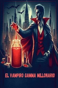 bokomslag El Vampiro Gamma Millonario